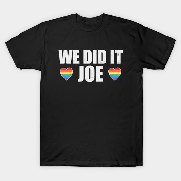 We Did It Joe - Joe Biden President, Kamala Harris VP 2020 T-Shirt by Zen Cosmos Official